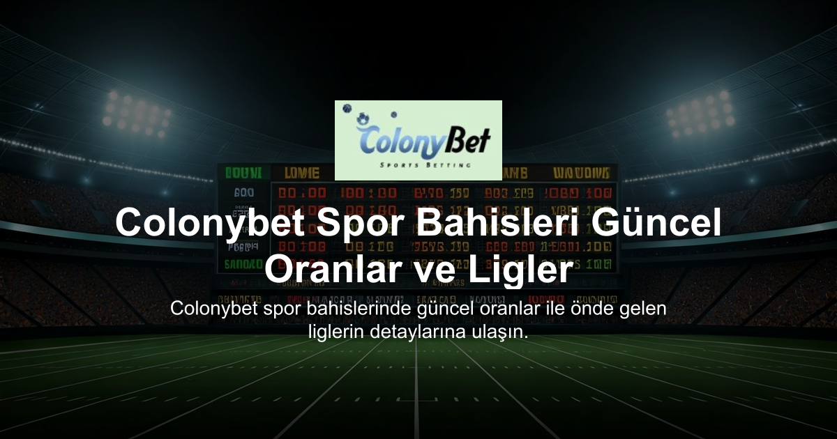 Colonybet Spor Bahisleri Güncel Oranlar ve Ligler