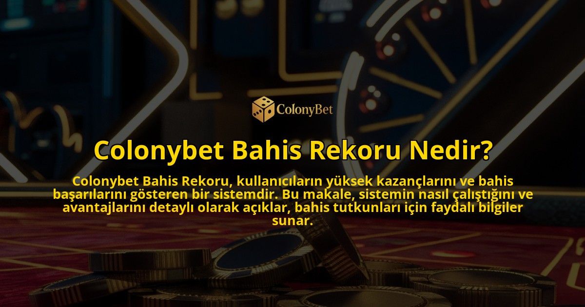 Colonybet-Bahis-Rekoru-Nedir-overlay-1769251452.jpg