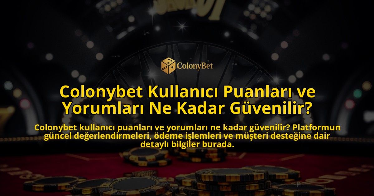 Colonybet-Kullanc-Puanlar-ve-Yorumlar-Ne-Kadar-Gvenilir-overlay-1768226232.jpg