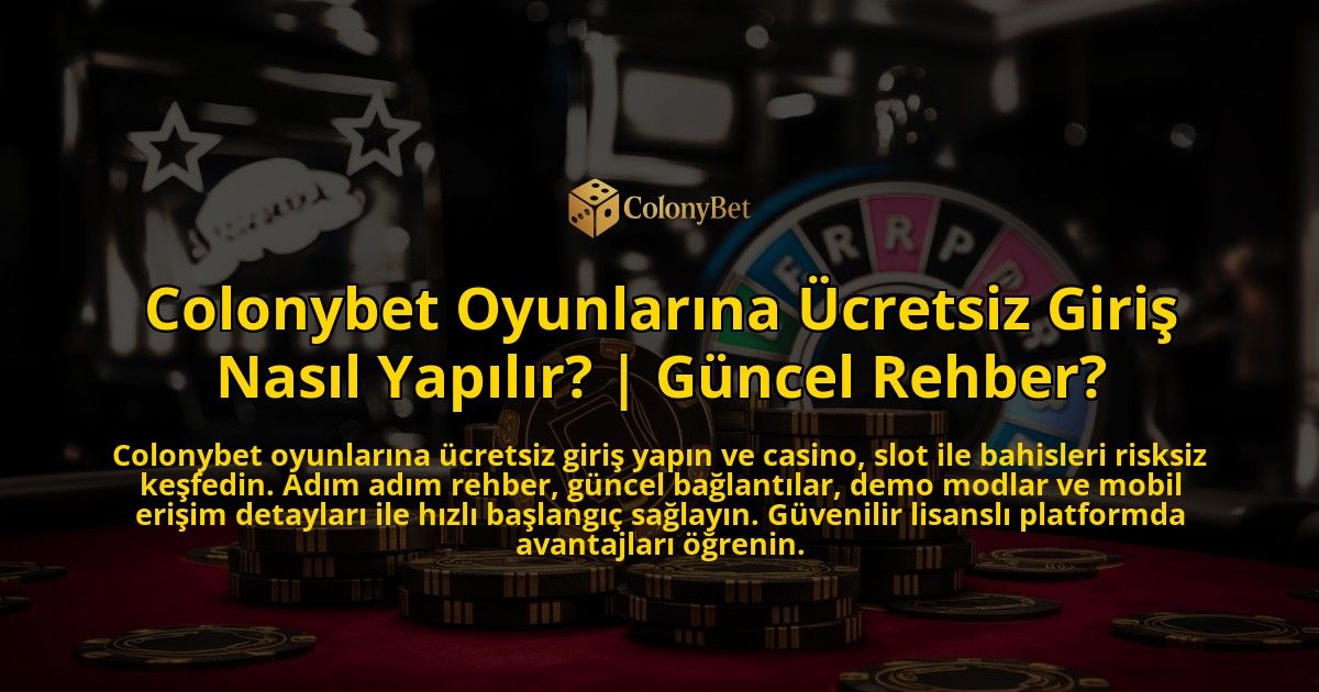 Colonybet-Oyunlarina-Ucretsiz-Giris-Nasil-Yapilir-Guncel-Rehber-overlay-1769376687.jpg