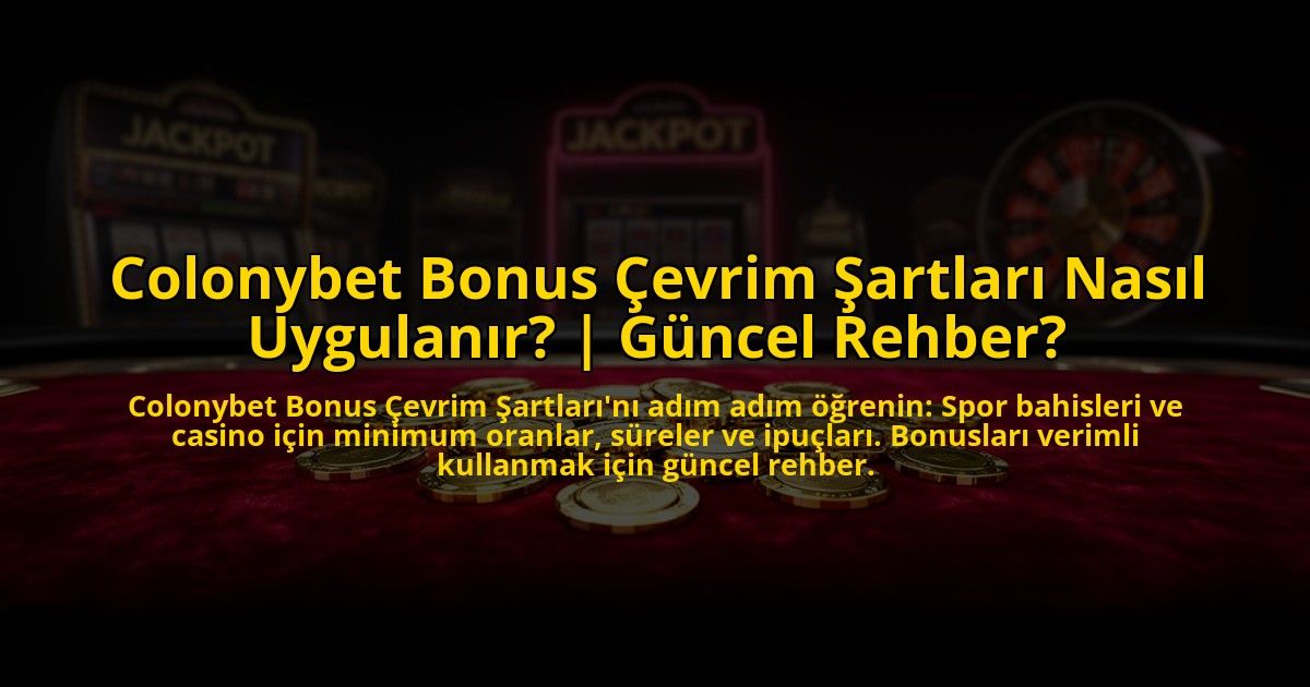 Colonybet-Bonus-Cevrim-Sartlari-Nasil-Uygulanir-Guncel-Rehber-overlay-1773714808.jpg