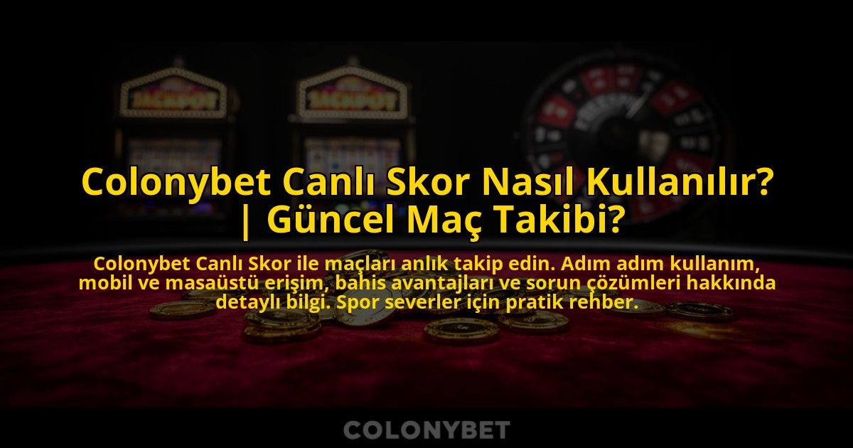 Colonybet-Canli-Skor-Nasil-Kullanilir-Guncel-Mac-Takibi-overlay-1773082965.jpg