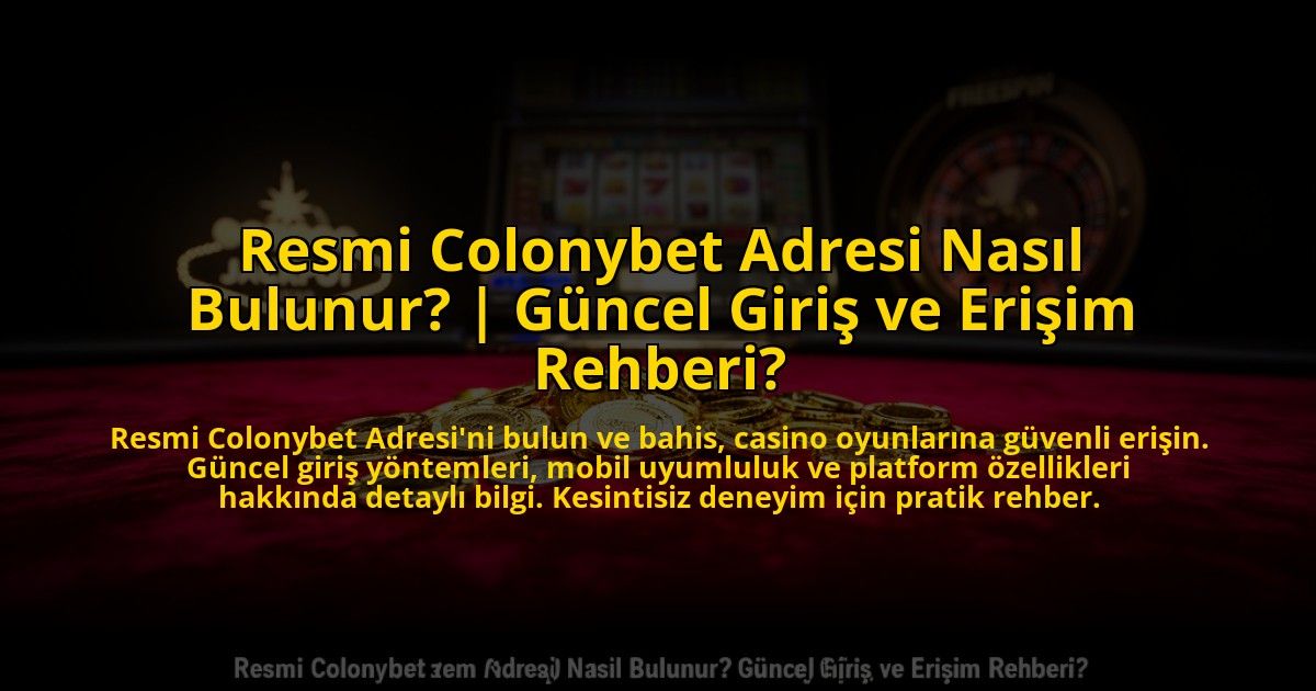 Resmi-Colonybet-Adresi-Nasil-Bulunur-Guncel-Giris-ve-Erisim-Rehberi-overlay-1773611545.jpg