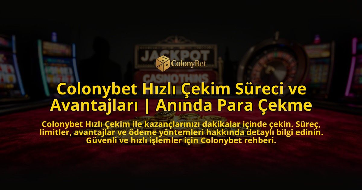 Colonybet-Hizli-Cekim-Sureci-ve-Avantajlari-Aninda-Para-Cekme-overlay-1776634782.jpg